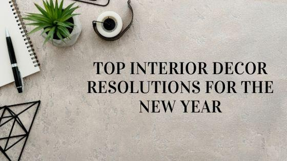 Top Interior Decor Resolutions For The New Year