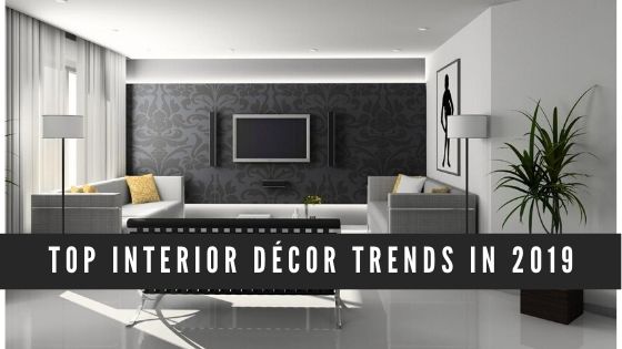 Top Interior Decor Trends in 2019